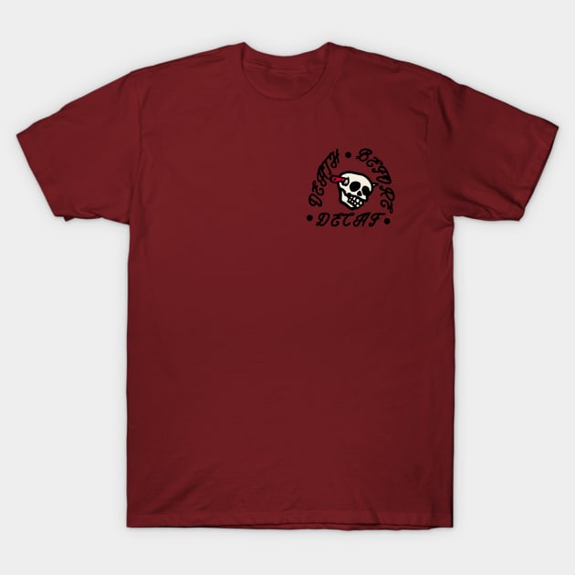 Death Before Decaf T-Shirt by cryptidwitch